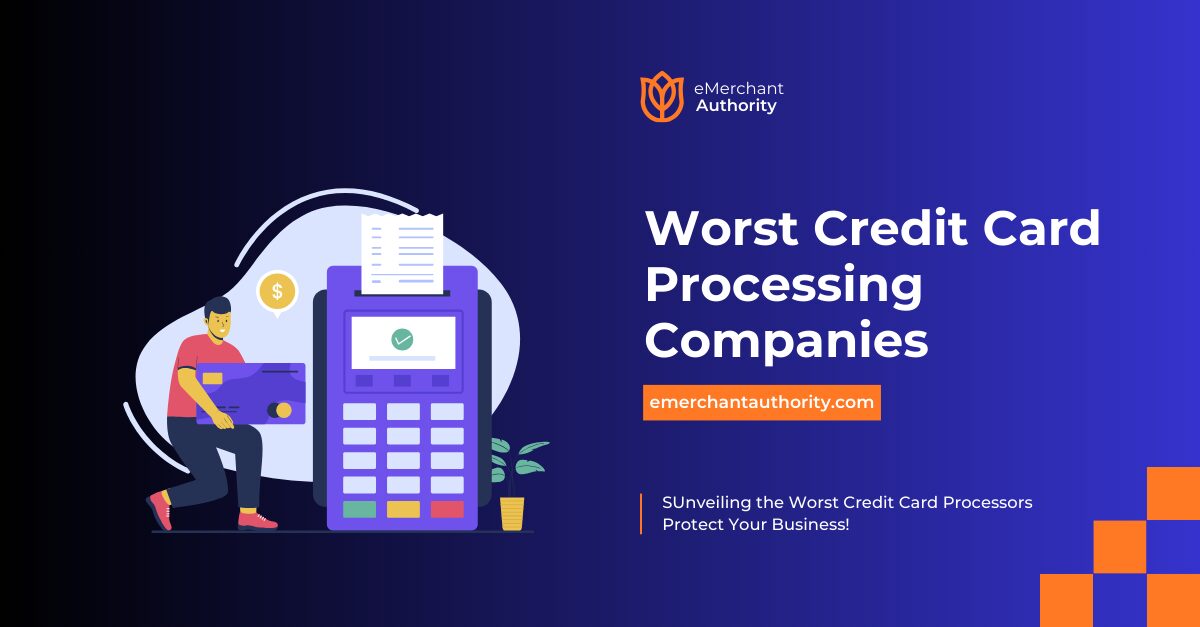 Worst Credit Card Processing Companies eMerchant Authority
